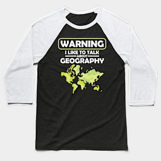 Warning I Like to Talk About Geography Baseball T-Shirt